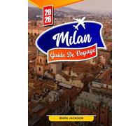 MILAN GUIDE DE VOYAGE 2026: Découvrez les meilleurs monuments, quartiers commerçants et joyaux cachés de Milan pour les voyageurs de 2026