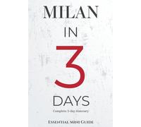 MILAN IN 3 DAYS: ESSENTIAL TRAVEL GUIDE