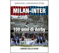 Milan-Inter. 100 anni di derby