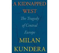 Milan Kundera Kundera Milan A Kidnapped West (Copertina rigida)