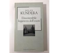 Milan Kundera - L'insostenibile Leggerezza dell'essere
