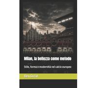 Milan, la bellezza come metodo: Stile, forma e modernità nel calcio europeo: 2