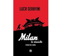 Milan, la rinascita: Ritorno tra le grandi
