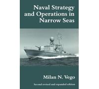 Milan N. Vego Naval Strategy and Operations in Narrow Seas (Tascabile)