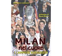 Milan nel cuore. I campioni rossoneri