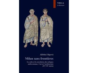 Milan sans frontières. Le culte et la circulation des reliques ambrosiennes, l'a