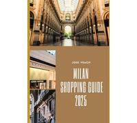 MILAN SHOPPING GUIDE 2025: Unveiling Milan’s Fashion Scene, Hidden Gems, and Insider Shopping Secrets