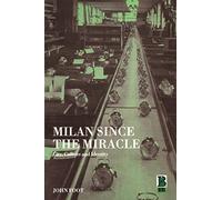 Milan Since the Miracle: City, Culture, and Identity