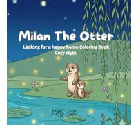 Milan The Otter: Looking for a happy home Coloring Book. Cozy style.