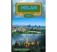 MILAN TRAVEL GUIDE 2025
