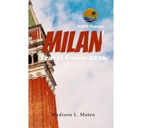 MILAN Travel Guide 2026: Discover Iconic Landmarks, Savor Authentic Cuisine, Uncover Hidden Gems, and Plan Perfect Day Trips in Italy’s Fashion Capital