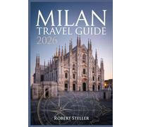 MILAN TRAVEL GUIDE 2026: Discover Top Attractions, Hidden Gems, Local Food, Shopping Districts, Day Trips & Smart Tips for Exploring Italy’s Fashion Capital