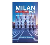 MILAN TRAVEL GUIDE 2026: Where Style Meets Sophistication