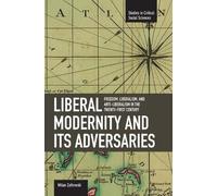Milan Zafirovsk Liberal Modernity And Its Adversaries: Freedom, Libe (Tascabile)