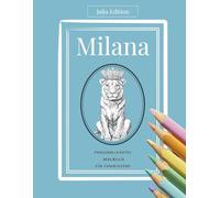 Milana Malbuch für Erwachsene - Florale Edition: Persönliches Ausmalbuch für kreative Frauen mit Ruhe, Herz und Fantasie: Deine achtsame Auszeit - 30 ... voller Farbe, Fokus und Leichtigkeit