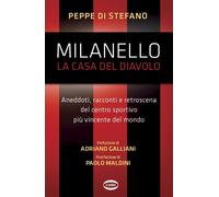 Milanello, la casa del diavolo. Aneddoti, racconti e retroscena del centro sport