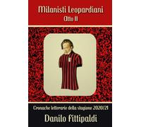 Milanisti Leopardiani - Atto II: Cronache letterarie della stagione 2020/21