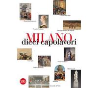 Milano 10 capolavori. Ediz. illustrata