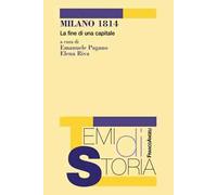 Milano 1814. La fine di una capitale