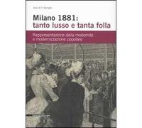 Milano 1881: tanto lusso e tanta folla. Rappresentazione della modernità e modernizzazione popolare