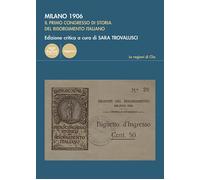 Milano 1906. Il primo congresso di storia del Risorgimento italia