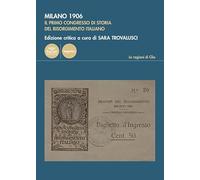 Milano 1906. Il primo congresso di storia del Risorgimento italiano