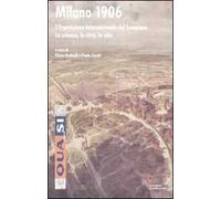 Milano 1906. L'esposizione internazionale del Sempione. La scienza, la città, la vita