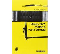Libri Fulvio Capezzuoli - Milano 1947, Misteri A Porta Venezia