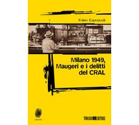 Milano 1949, Maugeri e i delitti del CRAL - 2019 - Todaro