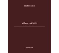 Milano 1957-1973. Ediz. bilingue