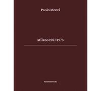 Milano 1957-1973. Ediz. italiana e inglese