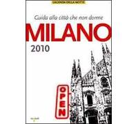 Milano 2010. Guida alla città che non dorme