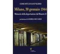 Milano, 30 gennaio 1944. Memorie della deportazione dal binario 21