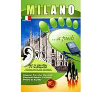Milano... a piedi. Itinerari turistici illustrati. Percorsi storico culturali. Pillole di sapere. Con audioguida scaricabile online