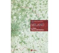 Milano. A piedi nella metropoli