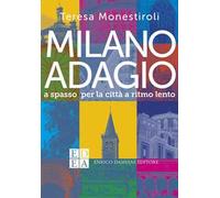 Milano adagio. A spasso per la città a ritmo lento