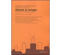 Milano al futuro. Riforma o crisi del governo urbano