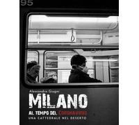 Milano al tempo del Cvd . Una cattedrale nel deserto di Alessandro Giugni, 2