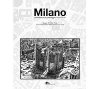 Milano. Architettura e Paesaggio 1920-2016 - [Supernova Edizioni]