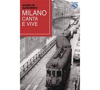 Milano canta e vive - Garobbio Aurelio