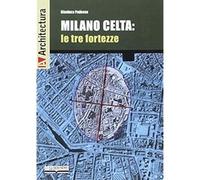 Milano celta: le tre fortezze