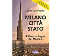 Milano Città Stato: Il Grande Sogno dei Milanesi