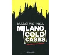 Milano cold cases. Delitti senza un colpevole