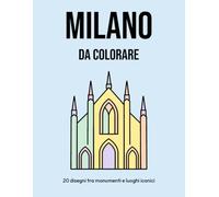Milano da colorare: 20 disegni tra monumenti e angoli iconici