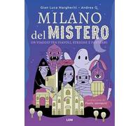 Milano del mistero. Un viaggio tra diavoli, streghe e fantasmi