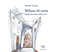 Milano di carta. Guida letteraria della città. Con Carta geografica ripiegata