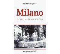Milano di ieri e di ier l'altro