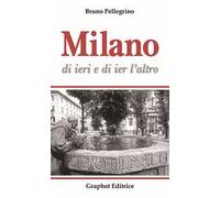 Milano di ieri e di ier l'altro