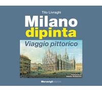 Milano dipinta. Viaggio pittorico. Ediz. a colori