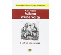 Milano d'una volta. Album ottocentesco [1944] (Vol. 1)